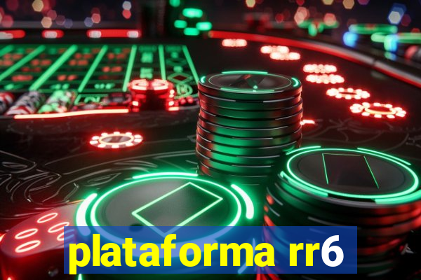 plataforma rr6